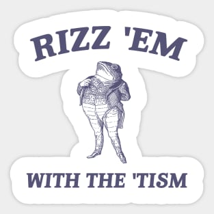 Rizz Em with The Tism Unisex Shirt, Funny Frog Shirt, Autism Awareness Shirt, Neurodiversity Shirt, Neurodivergent gift. Sticker